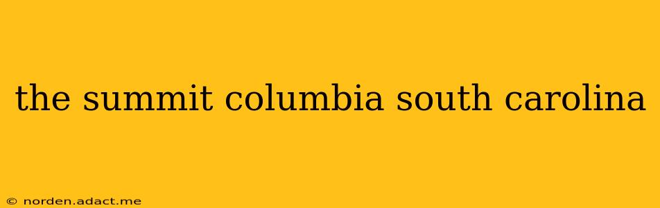 the summit columbia south carolina