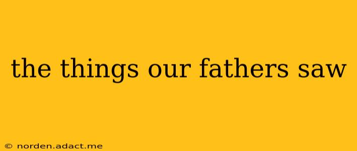 the things our fathers saw