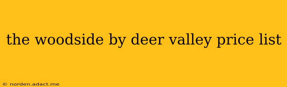 the woodside by deer valley price list