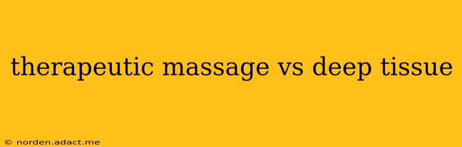 therapeutic massage vs deep tissue