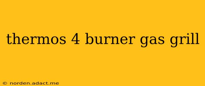 thermos 4 burner gas grill