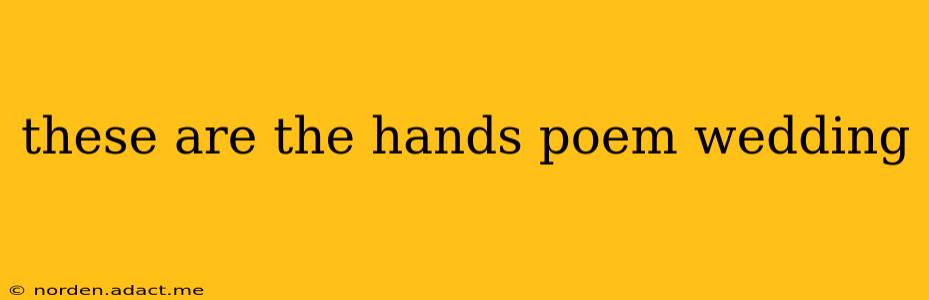 these are the hands poem wedding