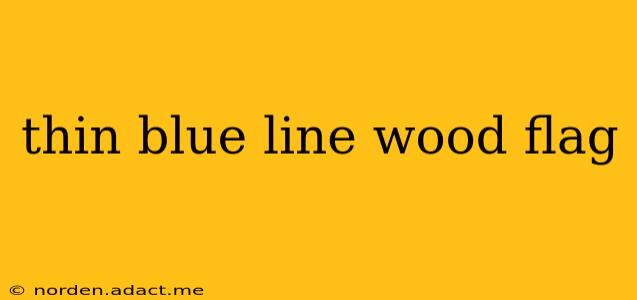 thin blue line wood flag