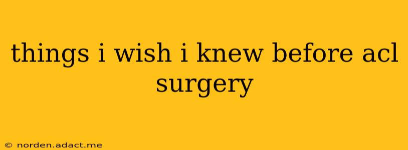 things i wish i knew before acl surgery