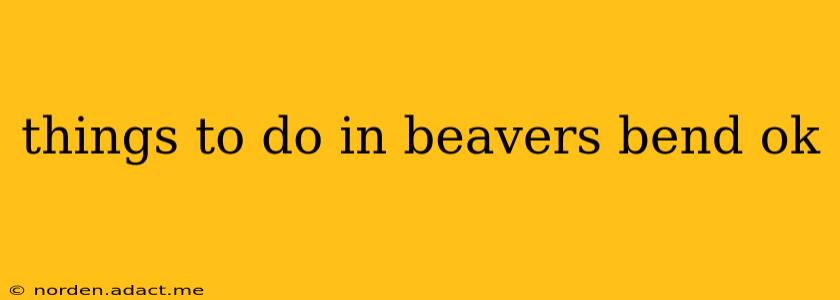 things to do in beavers bend ok
