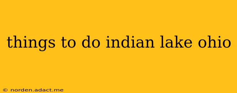 things to do indian lake ohio