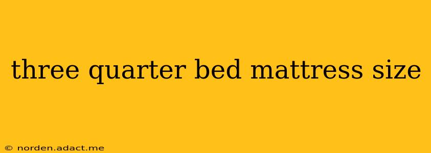 three quarter bed mattress size