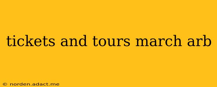 tickets and tours march arb
