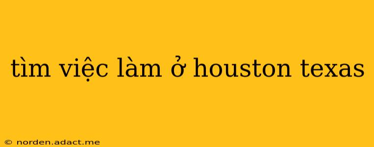 tìm việc làm ở houston texas