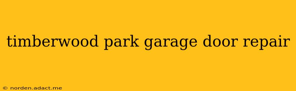 timberwood park garage door repair