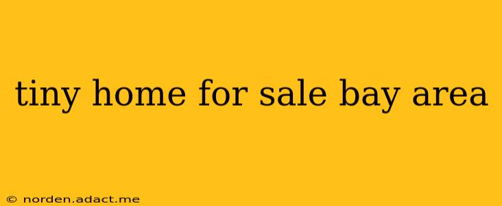 tiny home for sale bay area