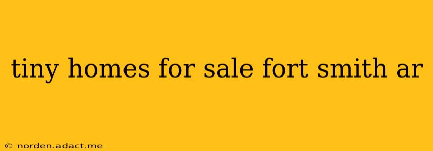 tiny homes for sale fort smith ar