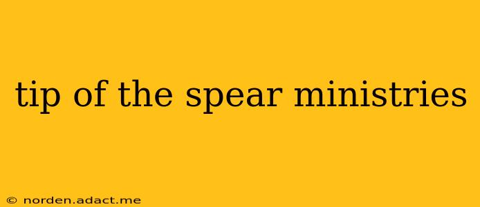 tip of the spear ministries