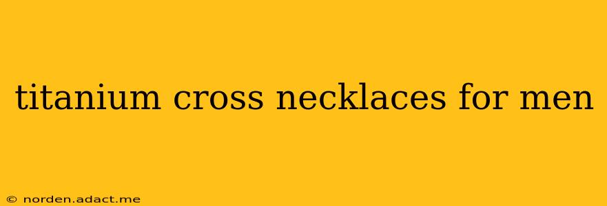 titanium cross necklaces for men