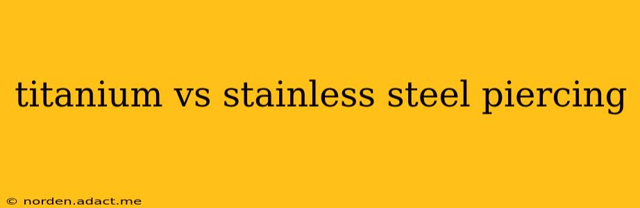 titanium vs stainless steel piercing