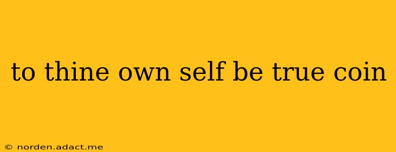 to thine own self be true coin