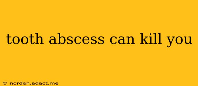tooth abscess can kill you