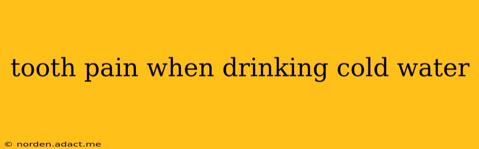 tooth pain when drinking cold water