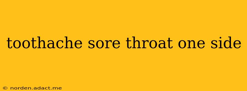 toothache sore throat one side