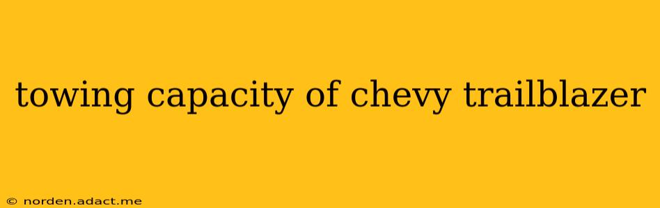 towing capacity of chevy trailblazer