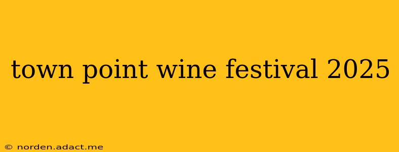 town point wine festival 2025