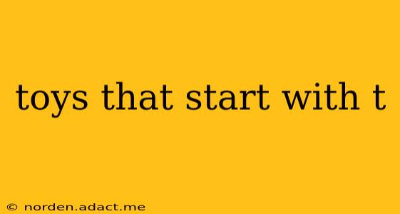 toys that start with t