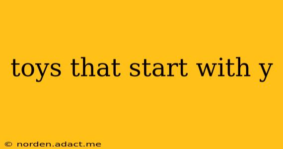 toys that start with y