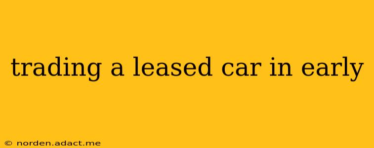 trading a leased car in early