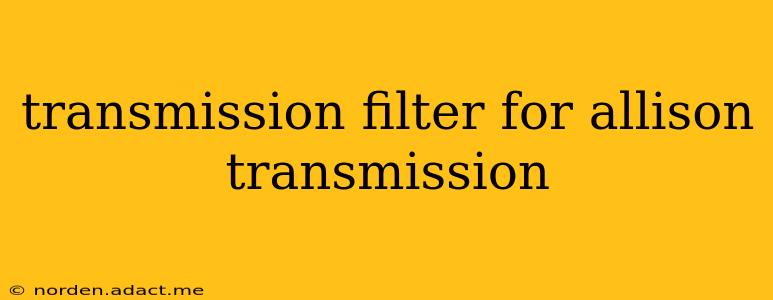 transmission filter for allison transmission