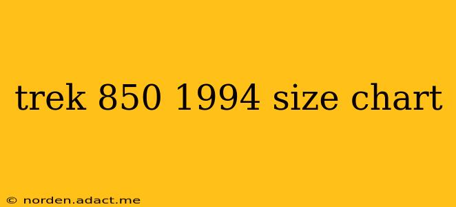 trek 850 1994 size chart