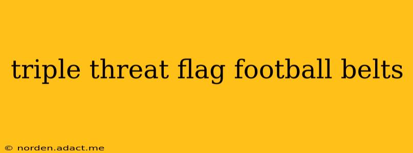 triple threat flag football belts