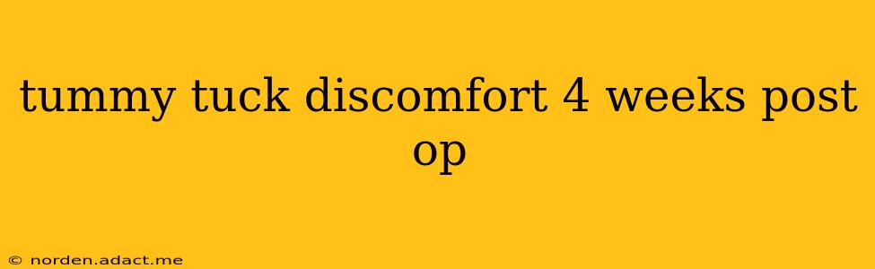 tummy tuck discomfort 4 weeks post op