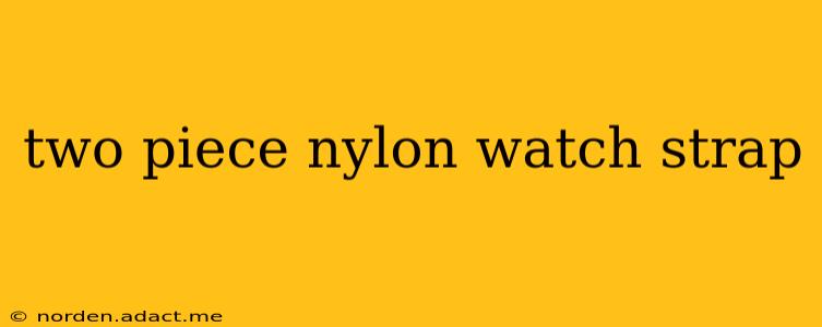 two piece nylon watch strap