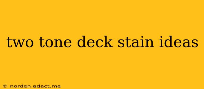 two tone deck stain ideas
