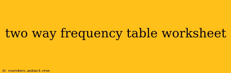 two way frequency table worksheet