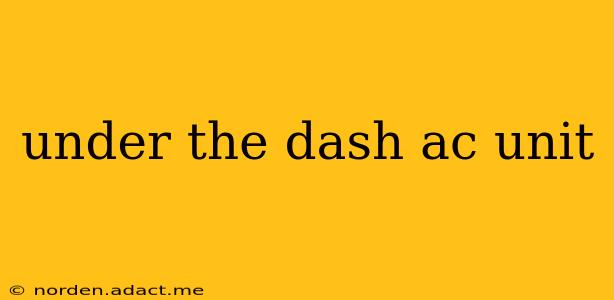 under the dash ac unit