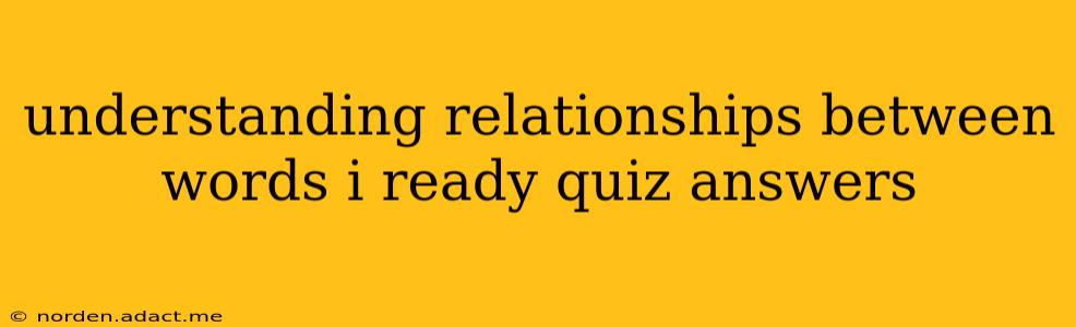 understanding relationships between words i ready quiz answers