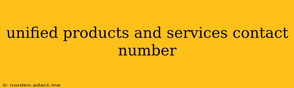 unified products and services contact number