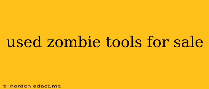 used zombie tools for sale