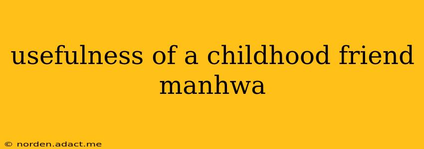 usefulness of a childhood friend manhwa