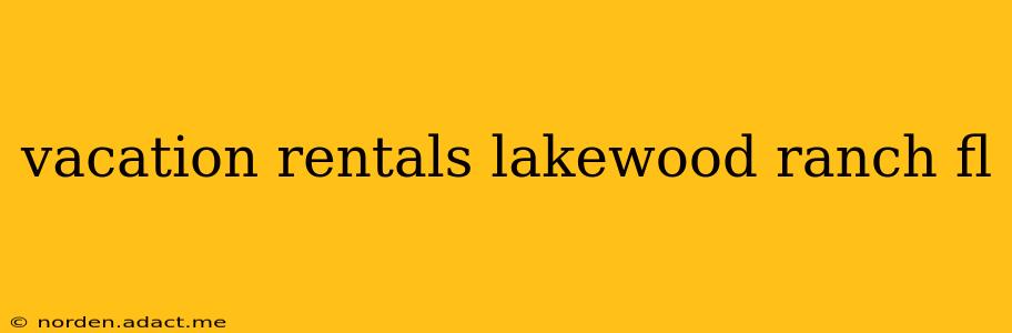 vacation rentals lakewood ranch fl