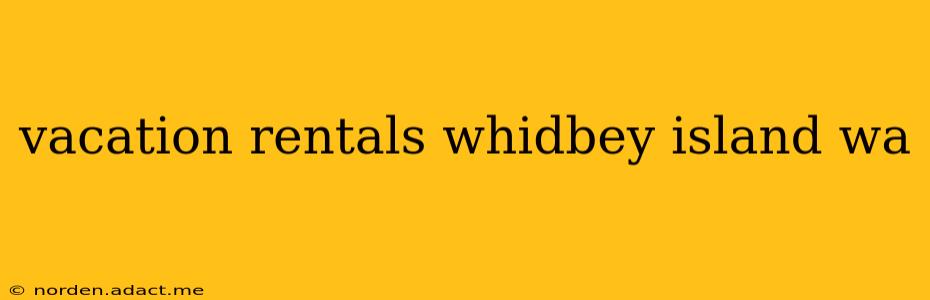 vacation rentals whidbey island wa