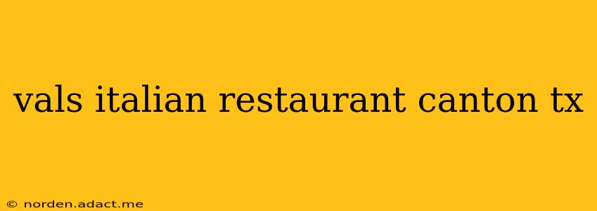 vals italian restaurant canton tx
