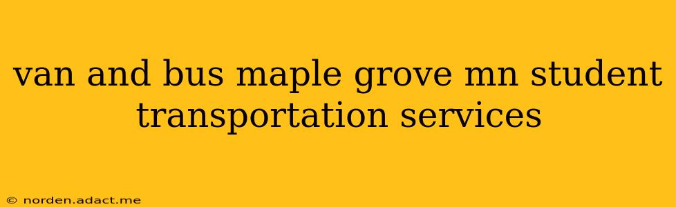 van and bus maple grove mn student transportation services