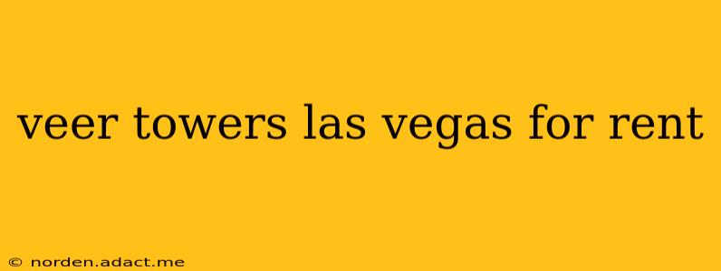 veer towers las vegas for rent