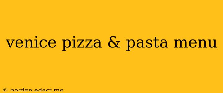 venice pizza & pasta menu
