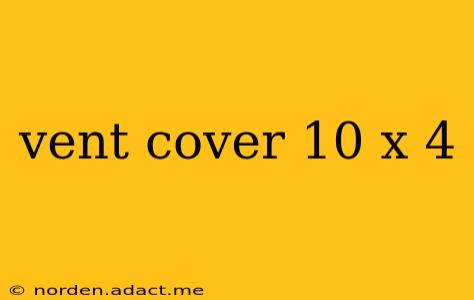 vent cover 10 x 4