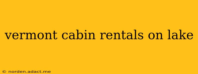 vermont cabin rentals on lake