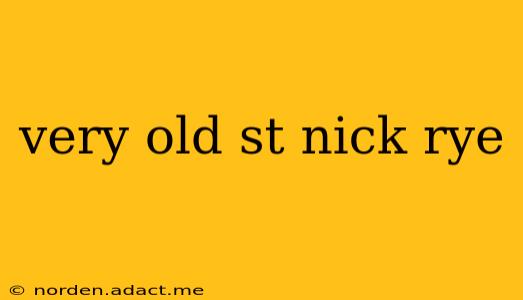 very old st nick rye