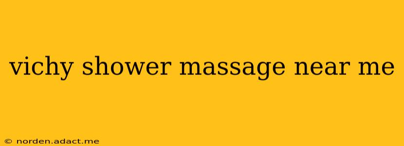 vichy shower massage near me
